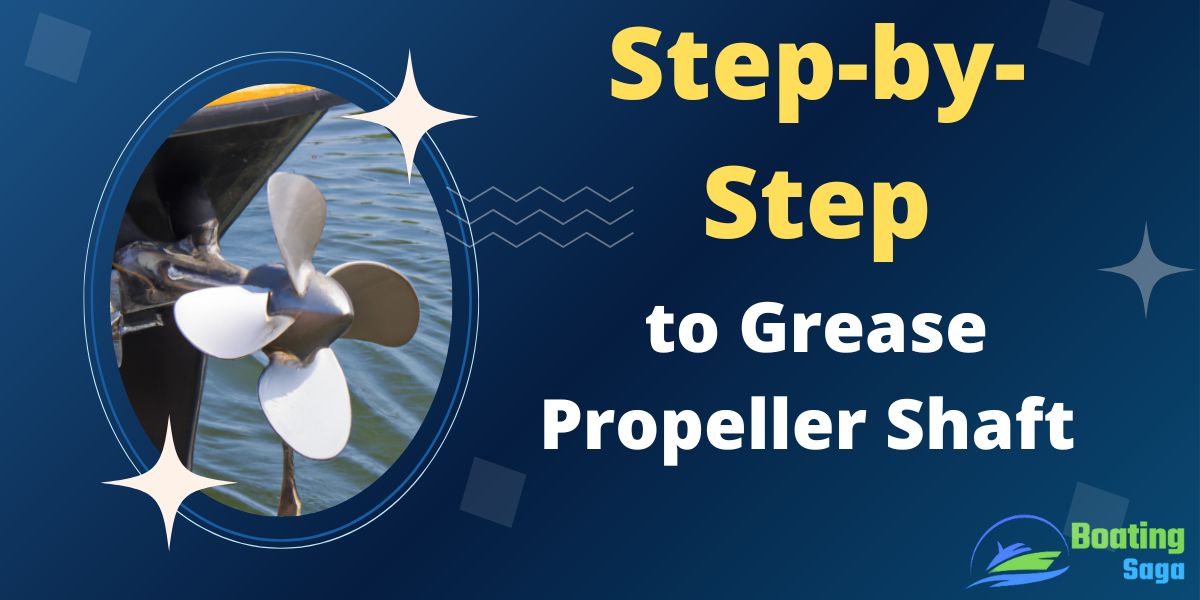 How to Grease Boat Propeller Shaft An Ultimate Guide