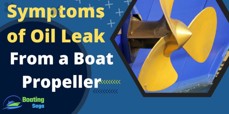 Oil Leak From Boat Propeller (5 Superb Ways to Prevent It)